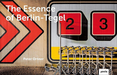 PETER ORTNER - The Essence of Berlin Tegel - Buch - Das Berlinerzimmer